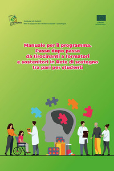 Manuale per il programma: passo dopo passo da tirocinanti a formatori e sostenitori in rete di sostegno tra pari per studenti