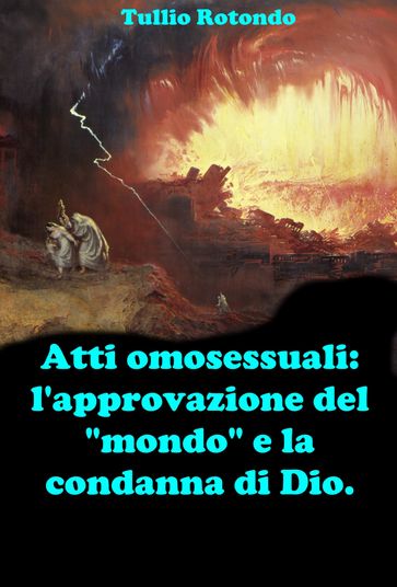 Atti omosessuali: l'approvazione del "mondo" e la condanna di Dio.