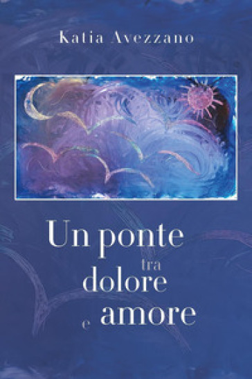 Un ponte tra dolore e amore