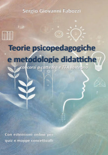 Teorie psicopedagogiche e metodologie didattiche. Concorsi a cattedra e TFA sostegno
