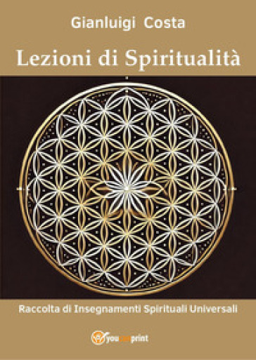 Lezioni di spiritualità. Raccolta di insegnamenti spirituali universali