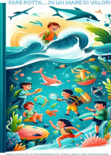 Fare rotta ... in un mare di valori. Ediz. a colori-0