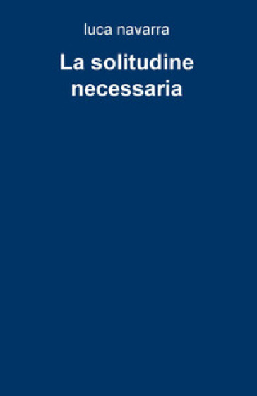 La Solitudine Necessaria