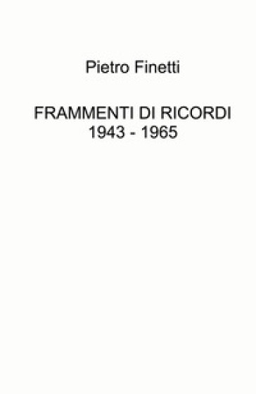 Frammenti di ricordi 1943 - 1965