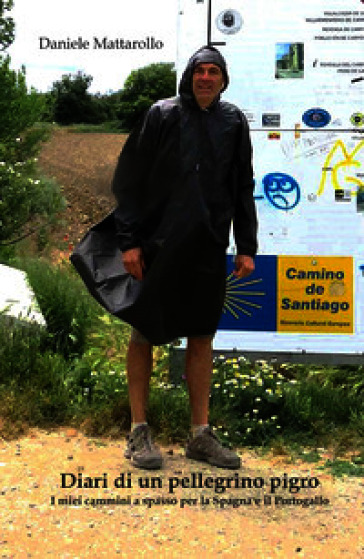 Diari di un pellegrino pigro. I miei cammini a spasso per la Spagna e il Portogallo