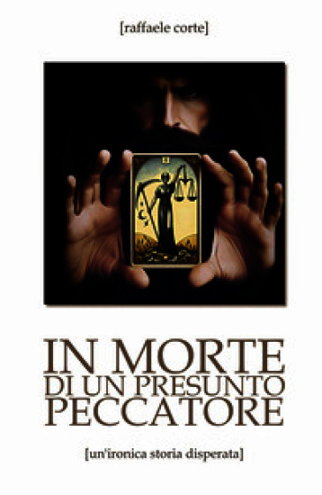 In morte di un presunto peccatore. Un'ironica storia disperata
