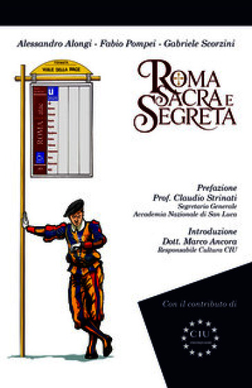 Roma sacra e segreta. Il cuore invisibile della città eterna