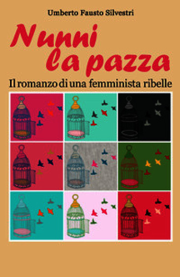 Nunni la pazza. Il romanzo di una femminista ribelle