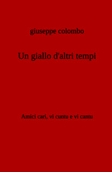 Un giallo d'altri tempi. Amici cari, vi cuntu e vi cantu