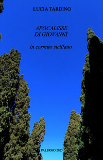 Apocalisse di Giovanni. Ediz. in corretto siciliano con traduzione italiana