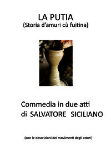 La Putia. Commedia in 2 atti di Salvatore Siciliano