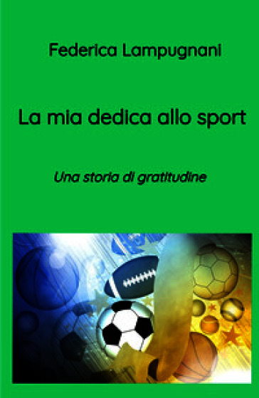 La mia dedica allo sport. Una storia di gratitudine