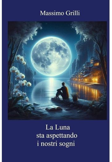 LA LUNA STA ASPETTANDO I NOSTRI SOGNI
