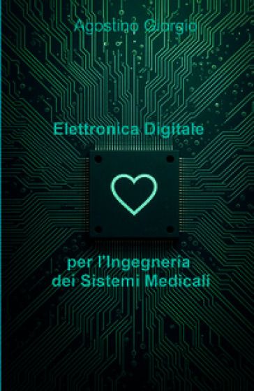 Elettronica Digitale Per l'Ingegneria Dei Sistemi Medicali