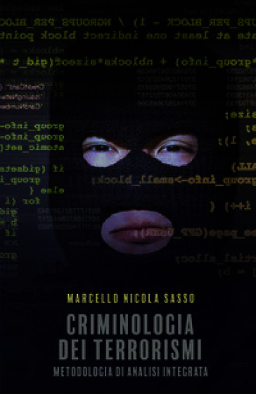 Criminologia Dei terrorismi. Metodologia di analisi integrata