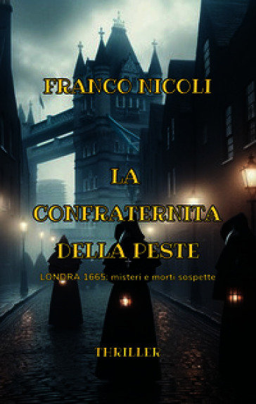 La confraternita della peste. Londra 1665: misteri e morti sospette