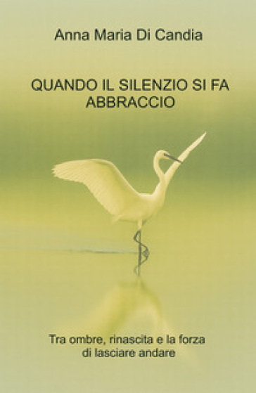 Quando il silenzio si fa abbraccio. Tra ombre, rinascita e la forza di lasciare andare