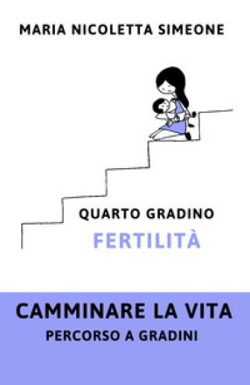 Quarto gradino. Fertilità