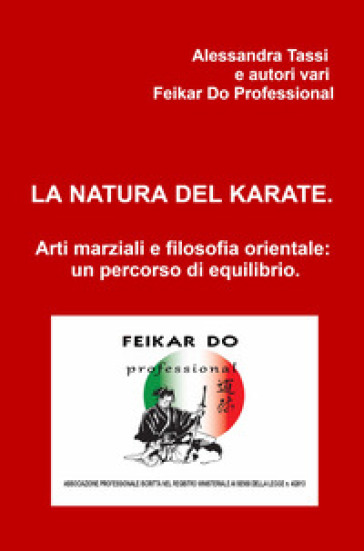 La natura del karate. Arti marziali e filosofia orientale: un percorso di equilibrio