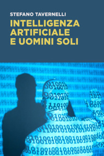 Intelligenza artificiale e uomini soli