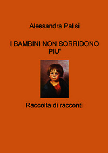 I bambini non sorridono più. Raccolta di racconti