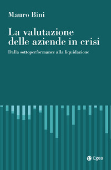 La valutazione delle aziende in crisi. Dalla sottoperformance alla liquidazione
