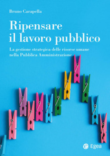 Ripensare il lavoro pubblico. La gestione strategica delle risorse umane nella Pubblica Amministrazione-0