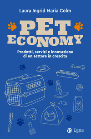 Pet economy. Prodotti, servizi e innovazione di un settore in crescita