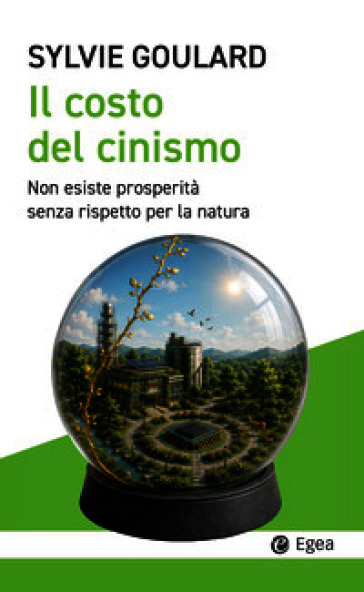 Il costo del cinismo. Non esiste prosperità senza rispetto per la natura