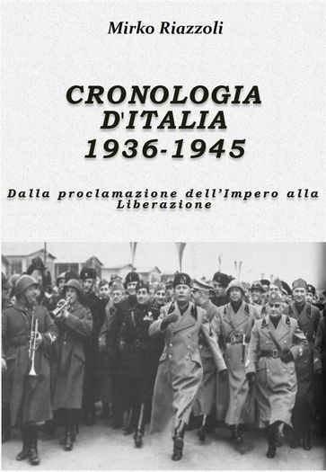 Cronologia d'Italia 1936-1945 Dalla proclamazione dell'Impero alla Liberazione