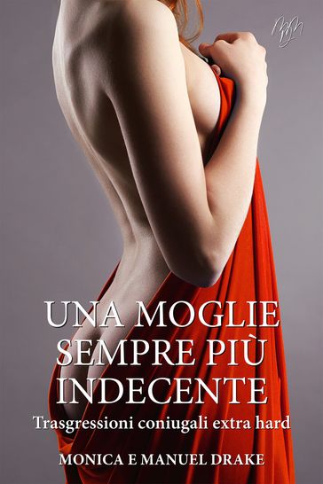 Una moglie sempre più indecente