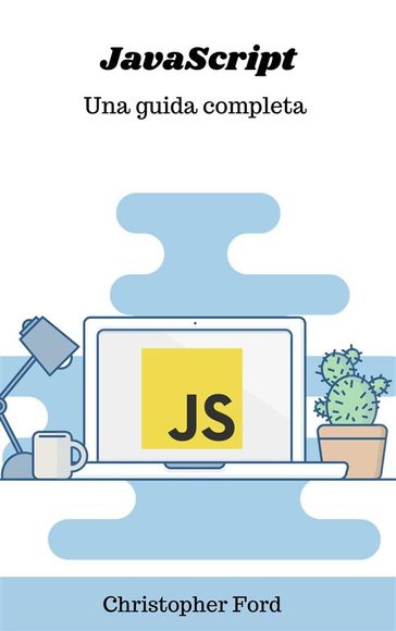 JavaScript: Una guida completa