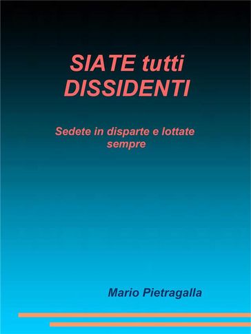 SIATE tutti DISSIDENTI