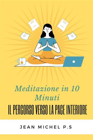 Meditazione in 10 Minuti - Il Percorso Verso la Pace Interiore in 27 Capitoli