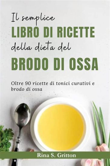 Il semplice libro di ricette della dieta del brodo di ossa