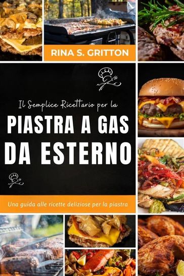 Il semplice ricettario per la piastra a gas da esterno