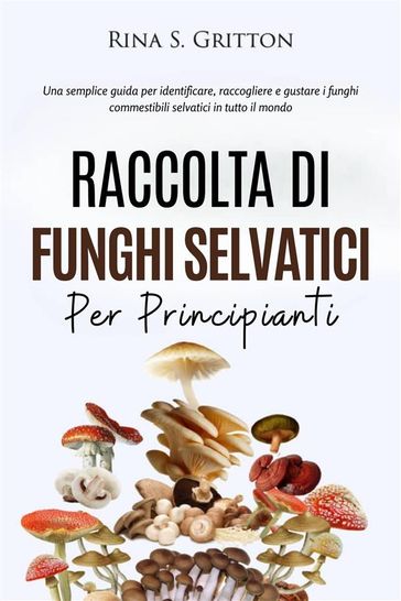 Raccolta di funghi selvatici per principianti