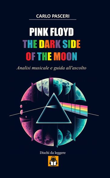 Pink Floyd - The Dark Side of the Moon (Dischi da leggere Vol.14)