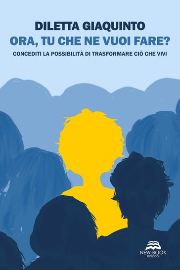 Ora, tu che ne vuoi fare?