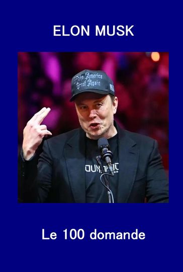 Elon Musk Le 100 domande
