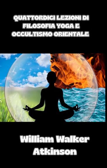 Quattordici lezioni di Filosofia yoga e occultismo orientale (tradotto)