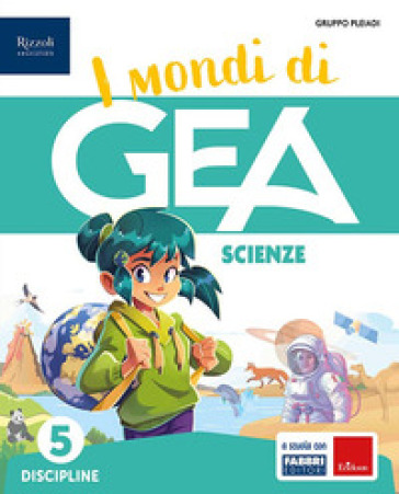 I mondi di GEA. Tomo Antropologico e Tomo Scientifico. Con Storia, Geografia, Matematica, Scienze. Per la 5 ¿ classe della Scuola elementare. Con e-book. Con espansione online. Vol. 2