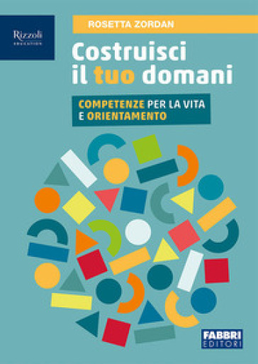 Costruisci il tuo domani. Per la Scuola media. Con e-book. Con espansione online