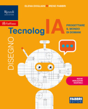 TecnologIA. Progettare il mondo di domani. Tecnologia. Con Informatica. Per la Scuola media. Con e-book. Con espansione online