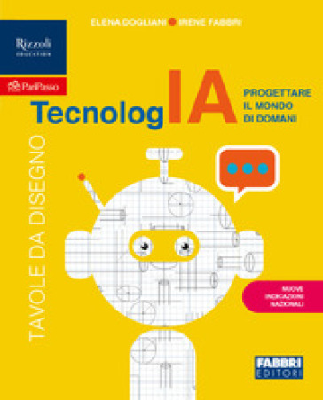 TecnologIA. Progettare il mondo di domani. Disegno con Tavole. Per la Scuola media. Con e-book. Con espansione online