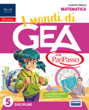 I mondi di GEA con PariPasso. Tomo Scientifico. Con Matematica, Scienze e Tecnologia. Per la 5ª classe della Scuola elementare. Con e-book. Con espansione online. Vol. 2