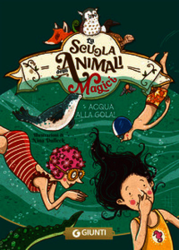 Acqua alla gola! La scuola degli animali magici. Vol. 6