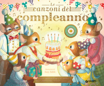 Le canzoni del compleanno. Ediz. a colori