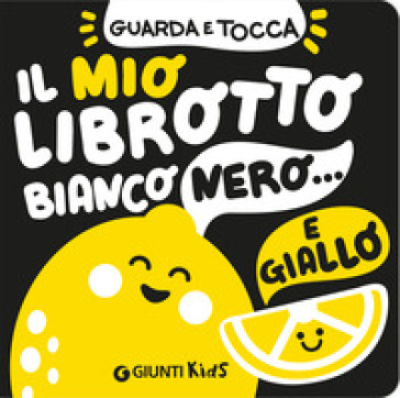 Il mio librotto bianco nero e giallo. Ediz. a colori