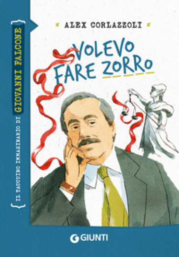 Volevo fare Zorro. Il taccuino immaginario di Giovanni Falcone